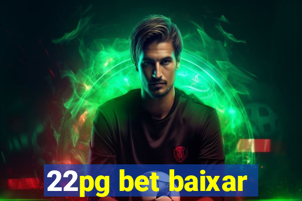 22pg bet baixar