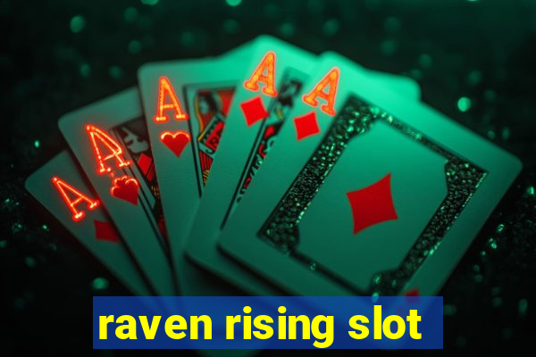 raven rising slot