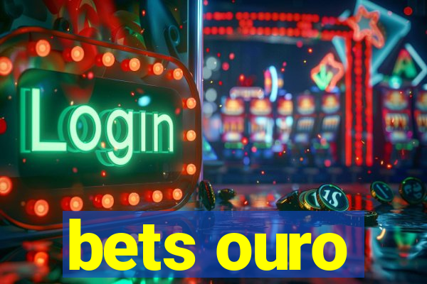 bets ouro