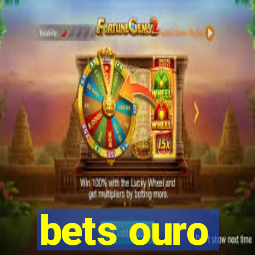 bets ouro