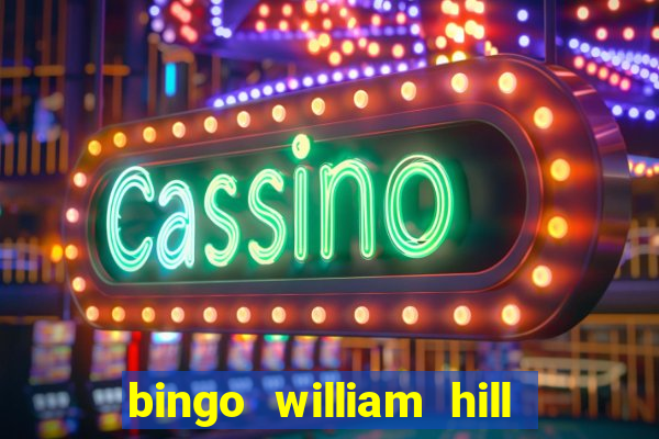 bingo william hill mini lobby