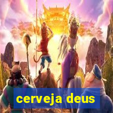 cerveja deus