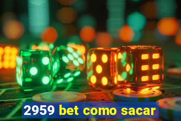 2959 bet como sacar