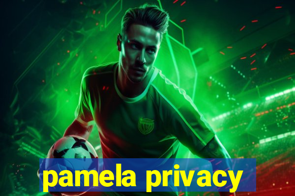 pamela privacy