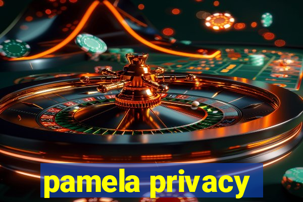 pamela privacy