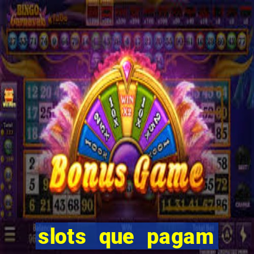 slots que pagam dinheiro de verdade