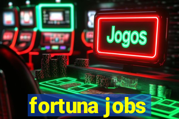 fortuna jobs