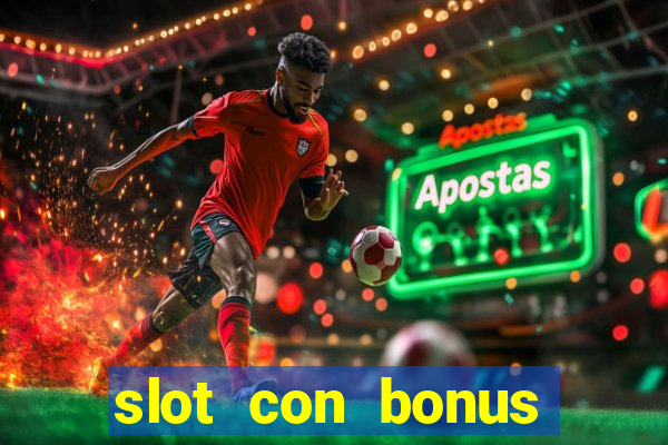 slot con bonus immediato senza deposito