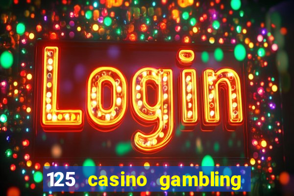 125 casino gambling game online