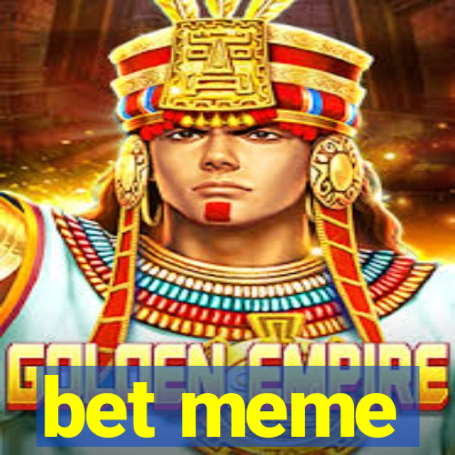 bet meme