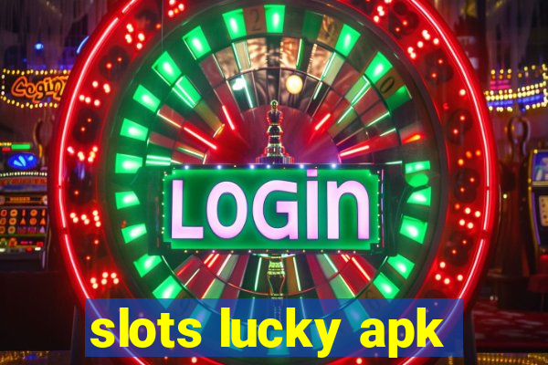 slots lucky apk