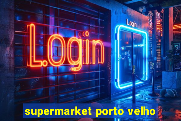 supermarket porto velho