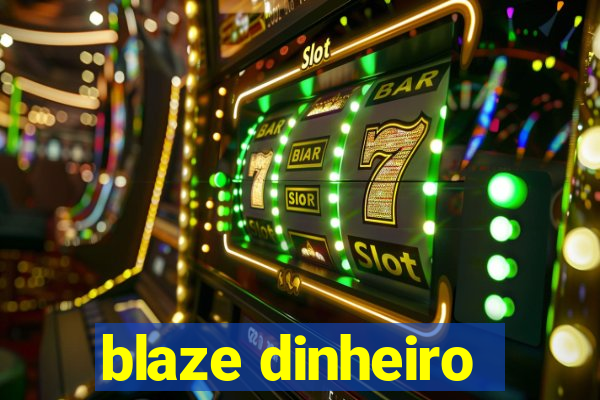 blaze dinheiro