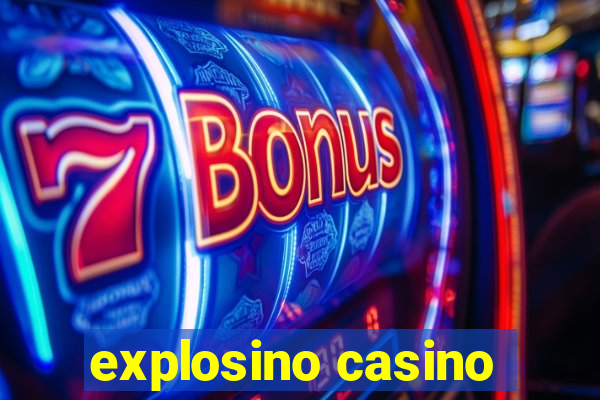 explosino casino