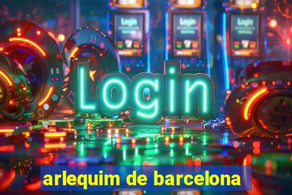 arlequim de barcelona