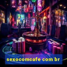 sexocomcafe com br