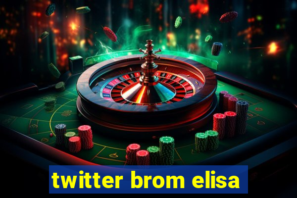 twitter brom elisa