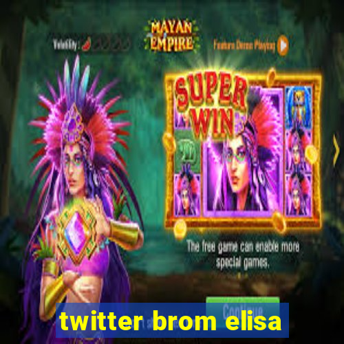 twitter brom elisa