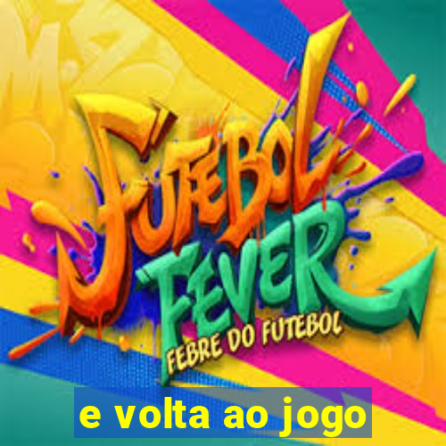 e volta ao jogo