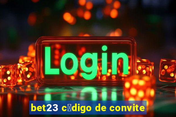 bet23 c贸digo de convite