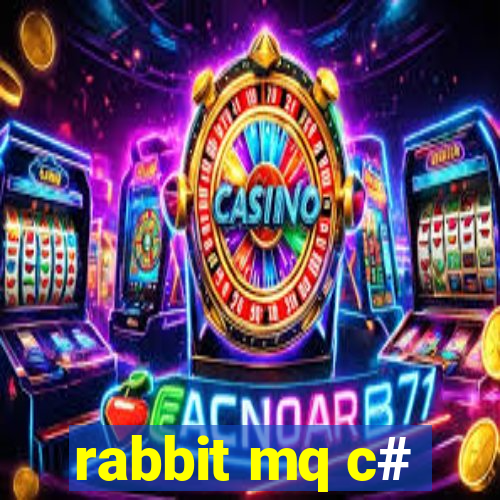 rabbit mq c#