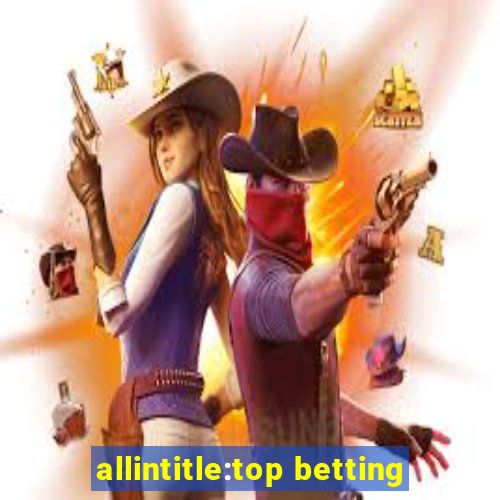 allintitle:top betting