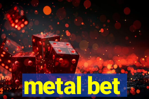 metal bet