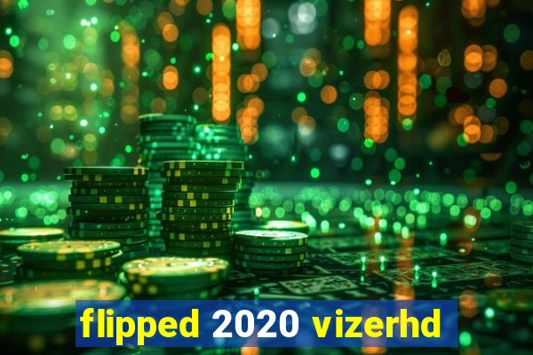 flipped 2020 vizerhd