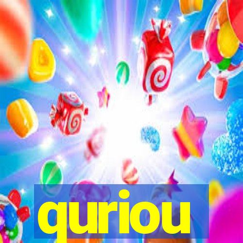 quriou