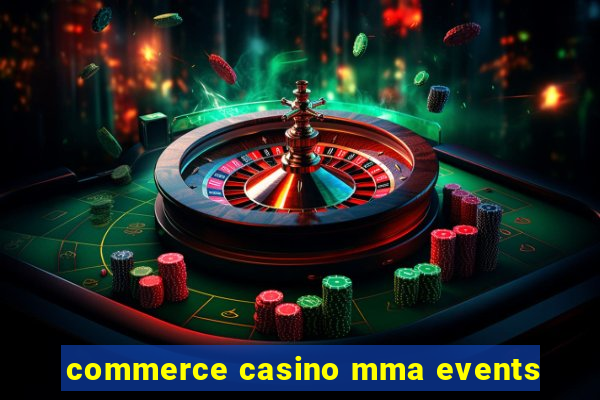 commerce casino mma events