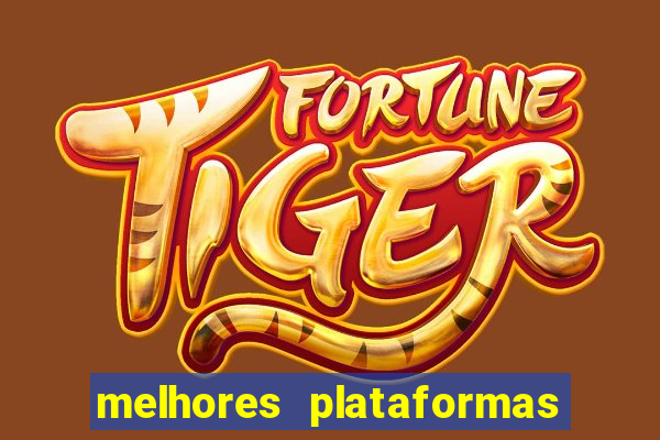 melhores plataformas para jogo do tigre