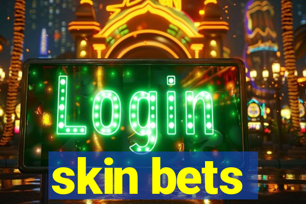 skin bets