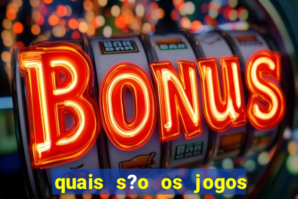 quais s?o os jogos que d?o dinheiro