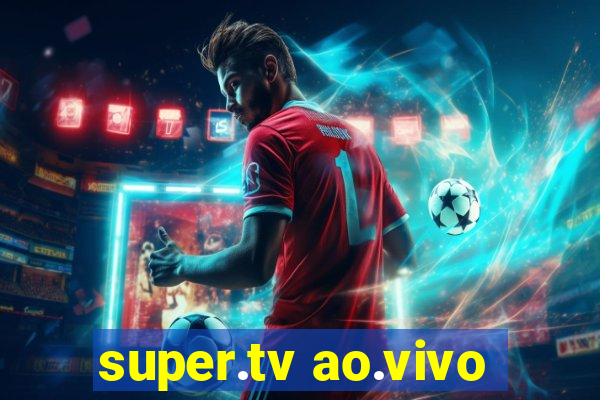 super.tv ao.vivo