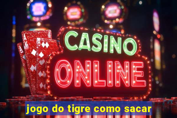 jogo do tigre como sacar