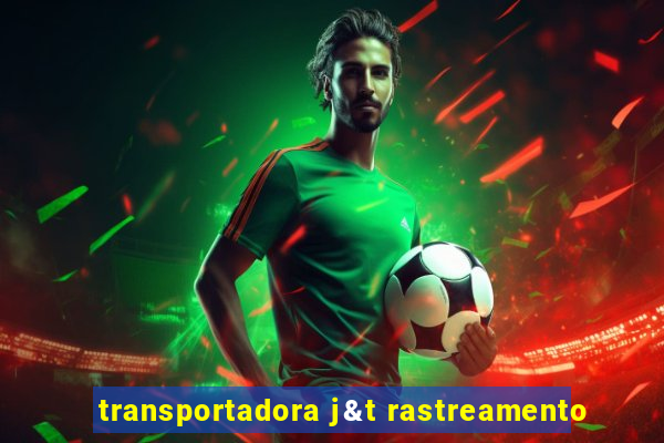 transportadora j&t rastreamento