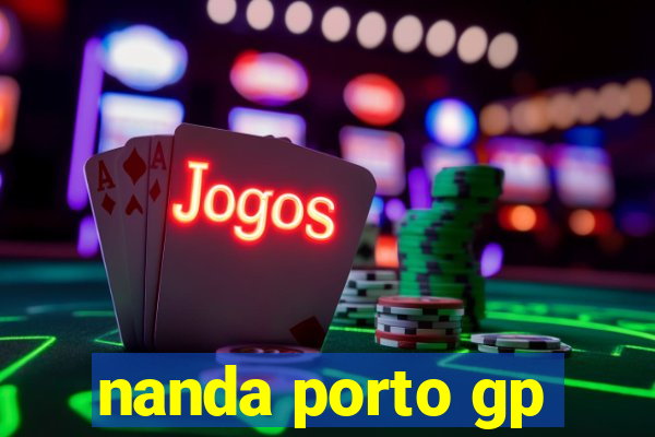 nanda porto gp