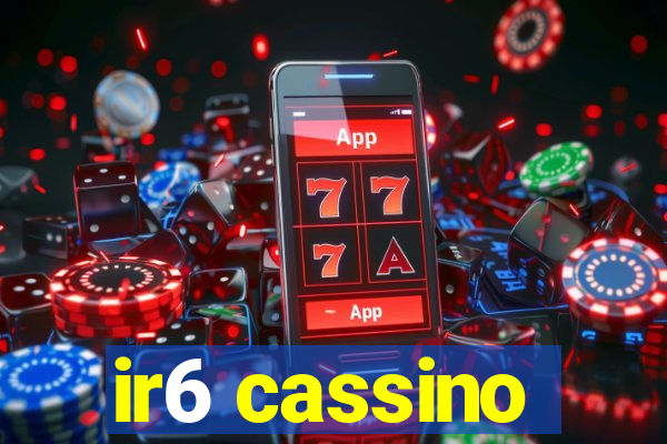 ir6 cassino