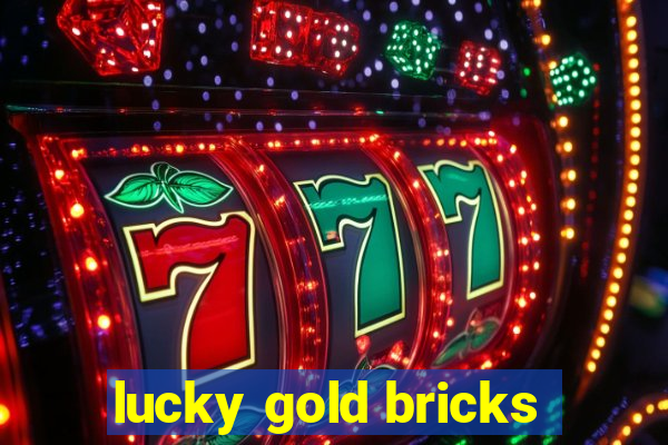 lucky gold bricks