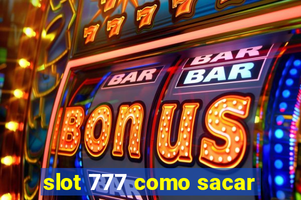 slot 777 como sacar