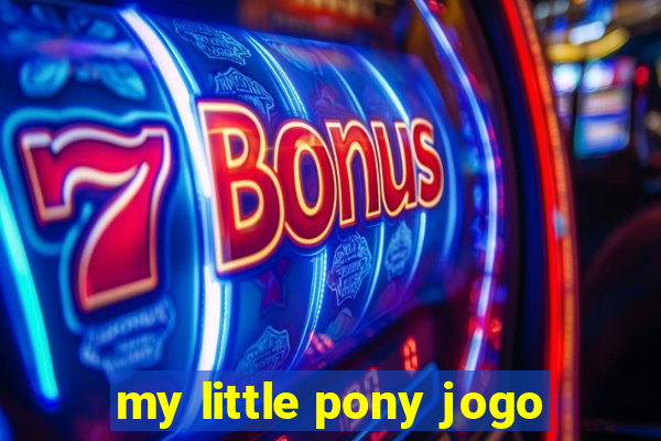 my little pony jogo