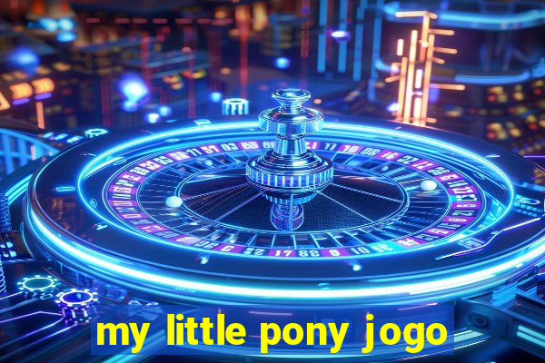 my little pony jogo