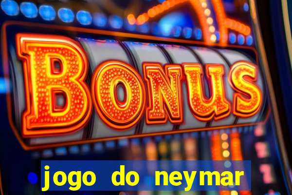 jogo do neymar ganhar dinheiro