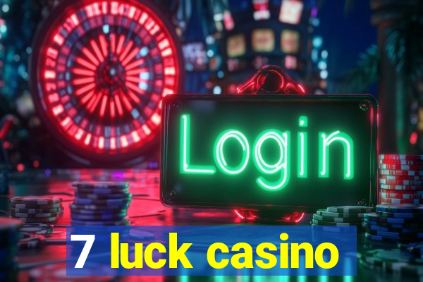 7 luck casino