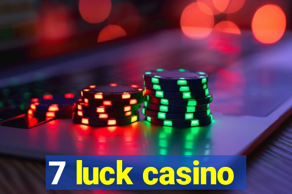 7 luck casino