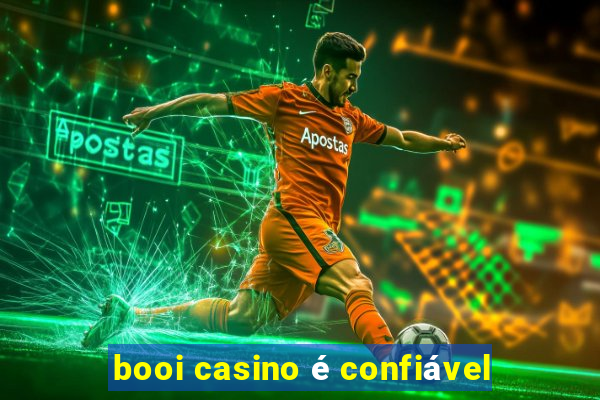 booi casino é confiável