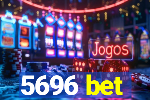 5696 bet