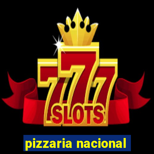 pizzaria nacional