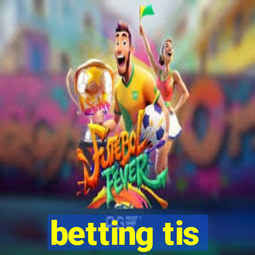 betting tis