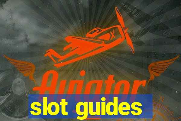 slot guides